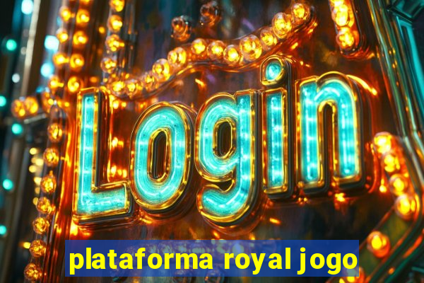 plataforma royal jogo